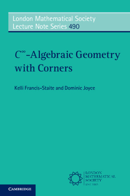 C∞-Algebraic Geometry with Corners (London Mathematical Society Lecture Note #490)