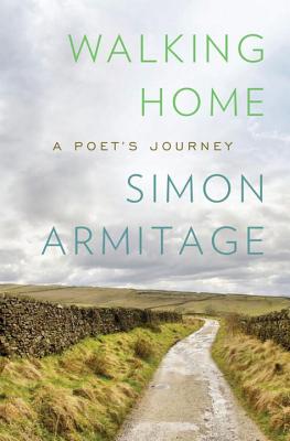 Walking Home: A Poet's Journey By Simon Armitage Cover Image