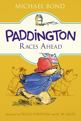 Paddington Races Ahead By Michael Bond, Peggy Fortnum (Illustrator), R. W. Alley (Illustrator) Cover Image
