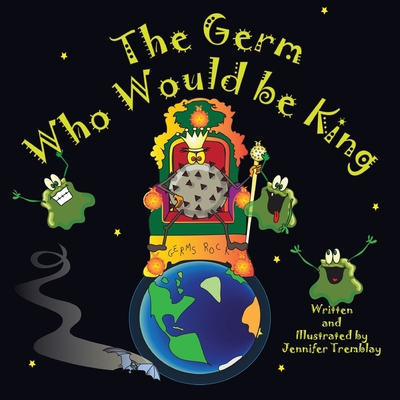 The Germ Who Would be King: He wants more power. His boogery minions simply aren't enough. Good thing Earth just came into this virus's sights. Cover Image