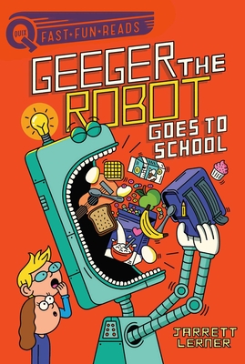 Geeger the Robot Goes to School: A QUIX Book Cover Image