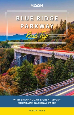 Moon Blue Ridge Parkway Road Trip: With Shenandoah & Great Smoky Mountains National Parks (Travel Guide) cover