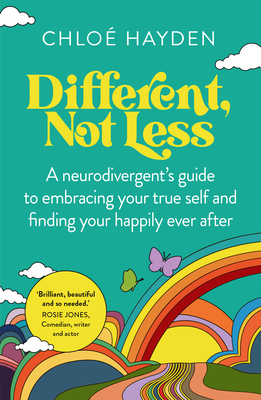 Different, Not Less: A neurodivergent's guide to embracing your true self and finding your happily ever after Cover Image