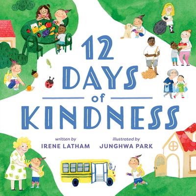 Twelve Days of Kindness By Irene Latham, Junghwa Park (Illustrator) Cover Image