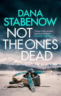 Not the Ones Dead (A Kate Shugak Investigation #23) By Dana Stabenow Cover Image