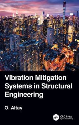 Vibration Mitigation Systems in Structural Engineering By Okyay Altay Cover Image