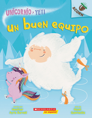 Un Unicornio y Yeti 2: Un buen equipo (A Good Team): Un libro de la serie Acorn Cover Image
