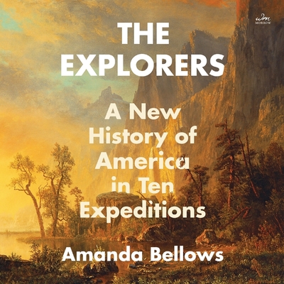 The Explorers: A New History of America in Ten Expeditions Cover Image