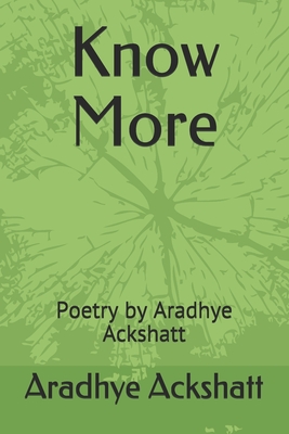 Know More: Poetry by Aradhye Ackshatt Cover Image
