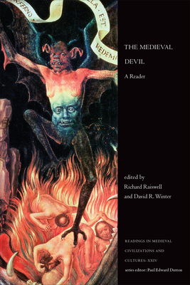 Medieval Devil: A Reader (Readings in Medieval Civilizations and Cultures) By Richard Raiswell (Editor), David R. Winter (Editor) Cover Image