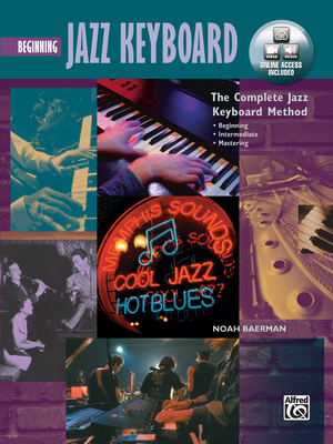 Complete Jazz Keyboard Method: Beginning Jazz Keyboard, Book & Online Video/Audio (Complete Method) By Noah Baerman Cover Image