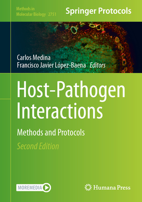 Host-Pathogen Interactions: Methods and Protocols (Methods in Molecular Biology #2751)