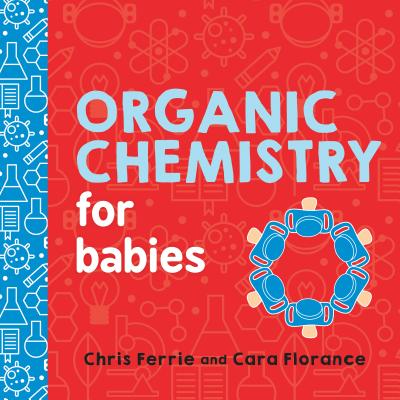 Organic Chemistry for Babies (Baby University) Cover Image