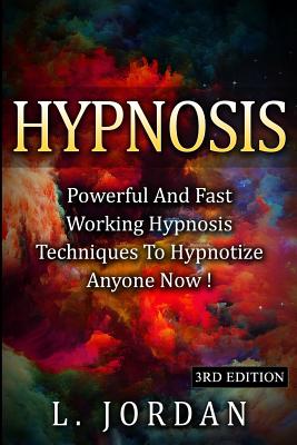 Hypnosis: Powerful And Fast Working Hypnosis Techniques To Hypnotize Anyone Now ! Cover Image
