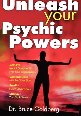 Unleash Your Psychic Powers By Bruce Goldberg Cover Image