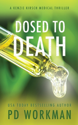 Dosed to Death (A Kenzie Kirsch Medical Thriller #3)