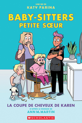 Baby-Sitters Petite Soeur: N˚ 7 - La Coupe de Cheveux de Karen (Baby-Sitters Little Sister Graphix)
