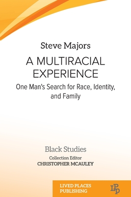 A Multiracial Experience: One Man's Search for Race, Identity, and Family (Black Studies) Cover Image