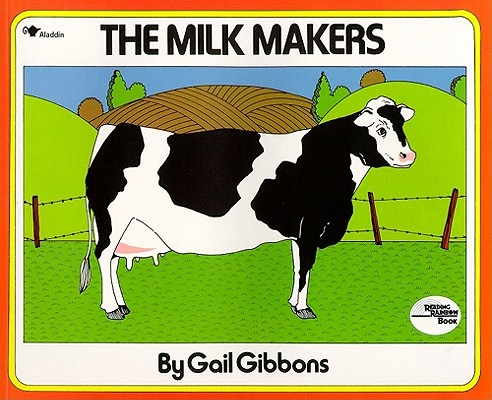 The Milk Makers By Gail Gibbons, Gail Gibbons (Illustrator) Cover Image