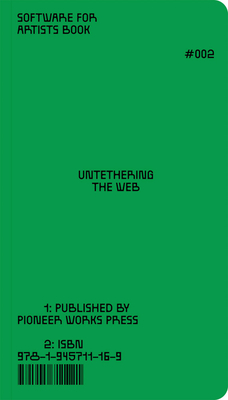 Software for Artists Book: Untethering the Web By Willa Koerner (Editor), Tommy Martinez (Editor), Mindy Seu (Text by (Art/Photo Books)) Cover Image
