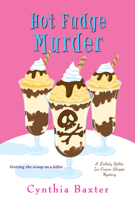 Hot Fudge Murder (A Lickety Splits Mystery #2) By Cynthia Baxter Cover Image