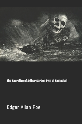 The Narrative of Arthur Gordon Pym of Nantucket