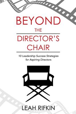 Beyond the Director's Chair: 10 Leadership Success Strategies for Aspiring Directors Cover Image