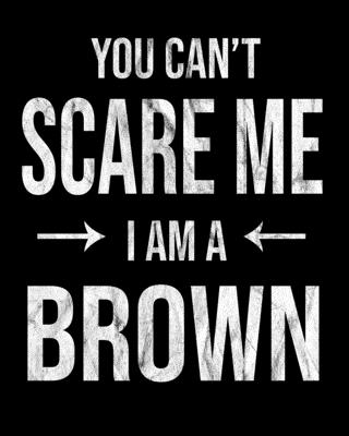 You Can't Scare Me I'm A Brown: Brown's Family Gift Idea Cover Image