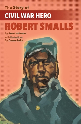 Cover for The Story of Civil War Hero Robert Smalls