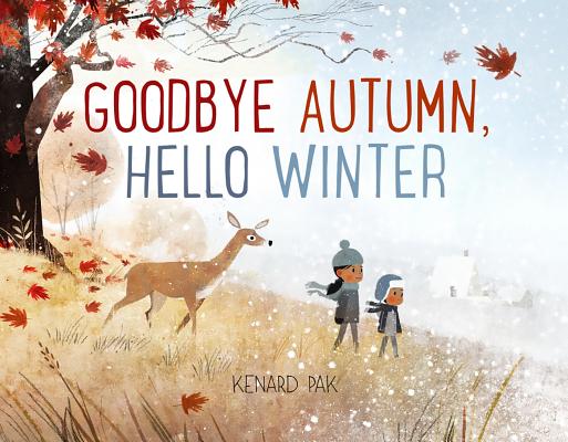 Goodbye Autumn, Hello Winter By Kenard Pak, Kenard Pak (Illustrator) Cover Image