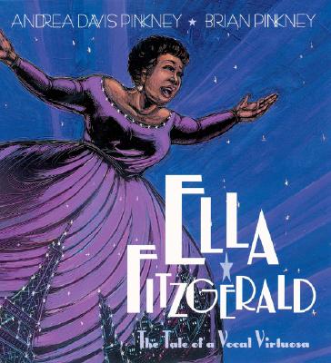 Ella Fitzgerald: The Tale of a Vocal Virtuosa By Andrea Pinkney, Brian Pinkney (Illustrator) Cover Image