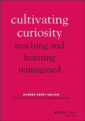 Cultivating Curiosity: Teaching and Learning Reimagined Cover Image