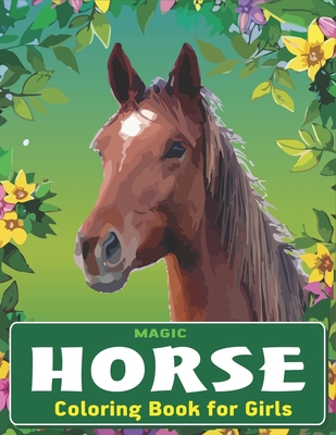 Magic Horse Coloring Book For Girls: Horse Coloring Pages for Kids (Horse Children Activity Book for Girls & Boys Ages 4-8 9-12, with 50 Super Fun col By Mahleen Horse Gift Press Cover Image