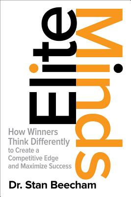 Elite Minds: How Winners Think Differently to Create a Competitive Edge and Maximize Success Cover Image