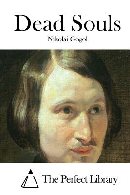 Dead Souls By Nikolai Gogol, The Perfect Library (Editor) Cover Image