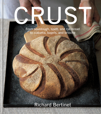 Crust: From sourdough, spelt and rye bread to ciabatta, bagels and brioche Cover Image