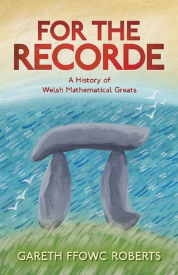 For the Recorde: A Welsh History of Mathematical Greats By Gareth Ffowc Roberts Cover Image