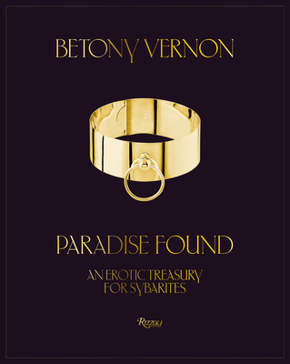Paradise Found: An Erotic Treasury for Sybarites By Betony Vernon Cover Image