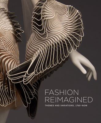 Fashion Reimagined: Themes and Variations 1700-Now By Annie Carlano, Ellen C. Walker Show (Contribution by), Lauren Whitley (Contribution by) Cover Image