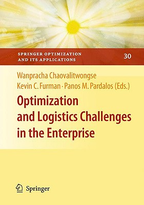 Optimization and Logistics Challenges in the Enterprise (Springer Optimization and Its Applications #30) Cover Image