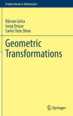 Geometric Transformations (Problem Books in Mathematics) By Răzvan Gelca, Ionuţ Onişor, Carlos Yuzo Shine Cover Image