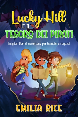 Lucky Hill e il Tesoro dei Pirati: I migliori libri di avventura per bambini e ragazzi By Emilia Rice Cover Image