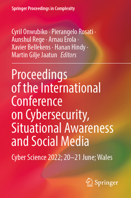 Proceedings of the International Conference on Cybersecurity, Situational Awareness and Social Media: Cyber Science 2022; 20-21 June; Wales (Springer Proceedings in Complexity)