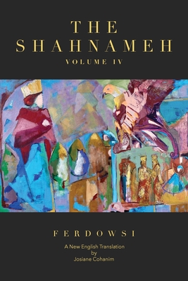 The Shahnameh Volume IV: A New English Translation Cover Image
