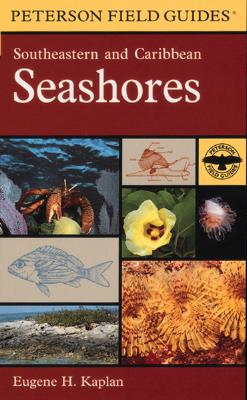 A Field Guide to Southeastern and Caribbean Seashores: Cape Hatteras to the Gulf Coast, Florida, and the Caribbean (Peterson Field Guides)