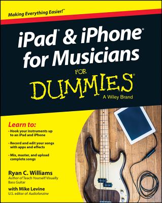 iPad and iPhone for Musicians for Dummies By Ryan C. Williams, Mike Levine Cover Image