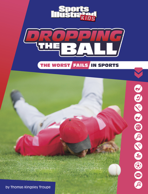Dropping the Ball: The Worst Fails in Sports By Thomas Kingsley Troupe Cover Image