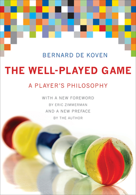 The Well-Played Game: A Player's Philosophy