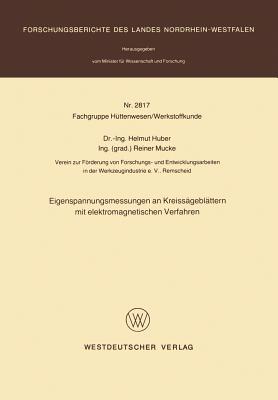 Eigenspannungsmessungen an Kreissägeblättern Mit Elektromagnetischen Verfahren (Forschungsberichte Des Landes Nordrhein-Westfalen #2817) Cover Image