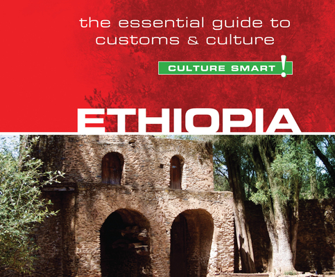 Ethiopia - Culture Smart!: The Essential Guide to Customs & Culture (Culture Smart! The Essential Guide to Customs & Culture) By Sarah Howard, Peter Noble (Narrated by) Cover Image